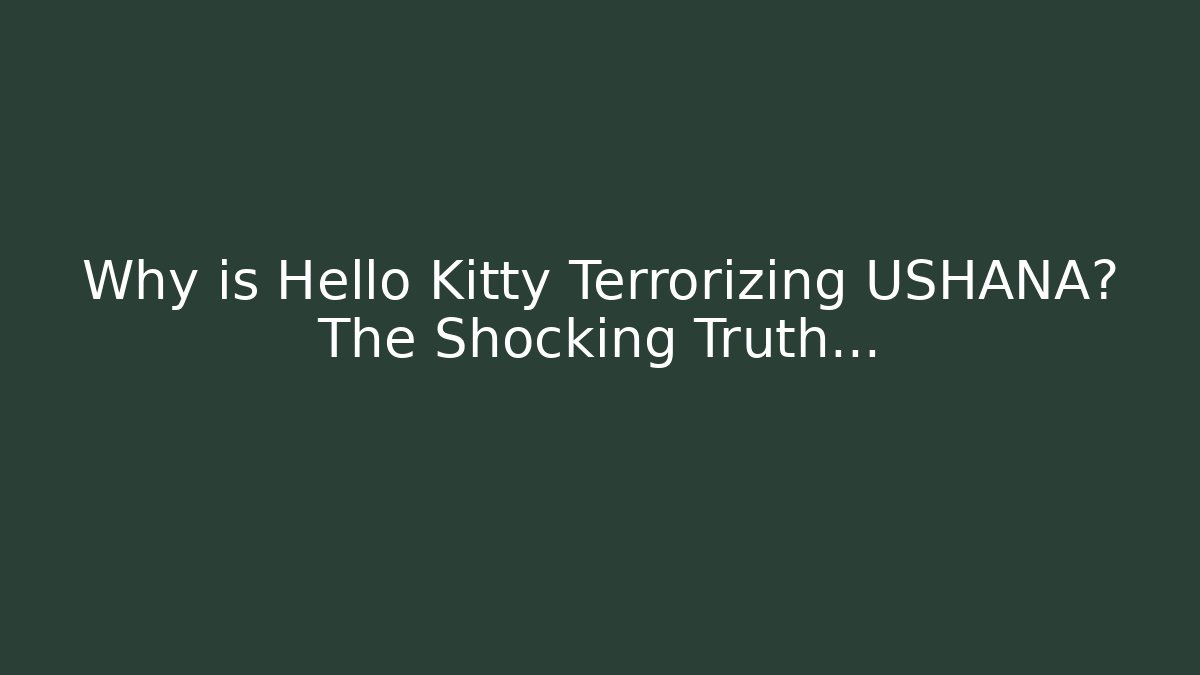 Why is Hello Kitty Terrorizing USHANA? The Shocking Truth… - Felix Cat Insurance