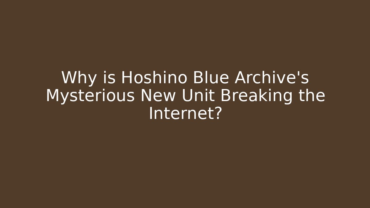 Why is Hoshino Blue Archive’s Mysterious New Unit Breaking the Internet?