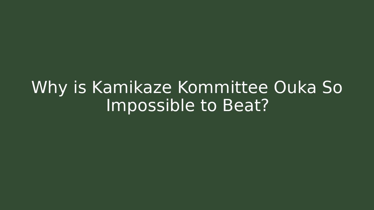 Why is Kamikaze Kommittee Ouka So Impossible to Beat?
