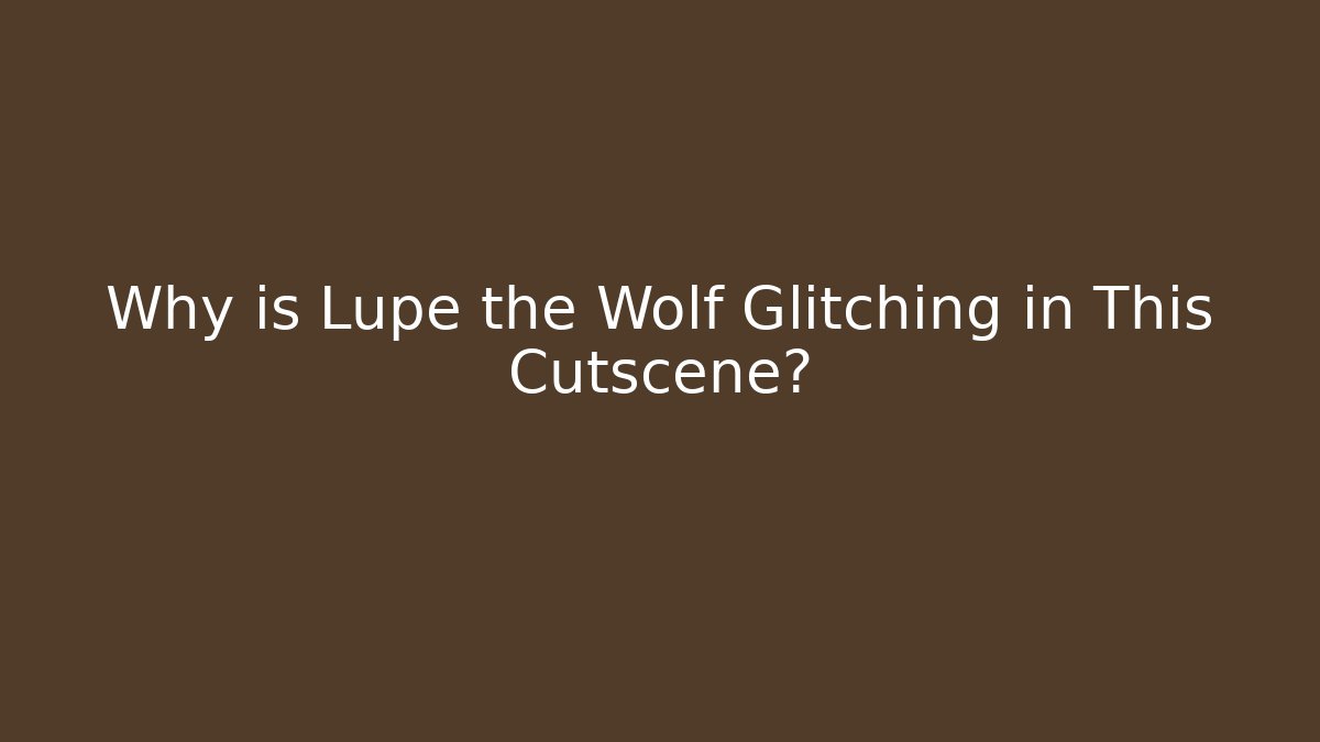 Why is Lupe the Wolf Glitching in This Cutscene? - Felix Cat Insurance