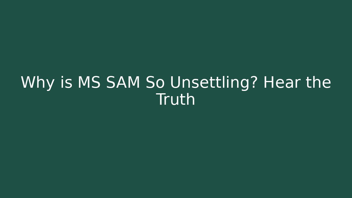 Why is MS SAM So Unsettling? Hear the Truth - Felix Cat Insurance