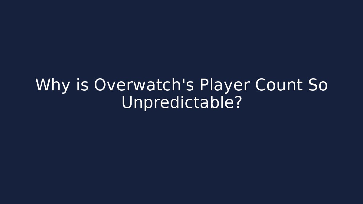 Why is Overwatch's Player Count So Unpredictable?