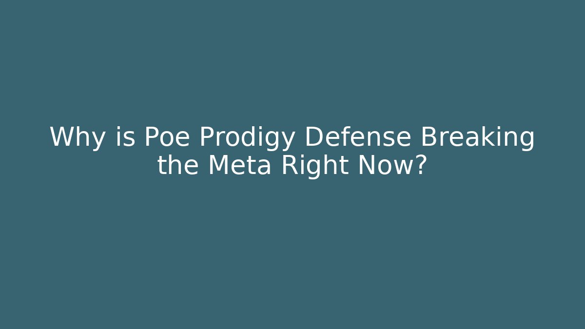 Why is Poe Prodigy Defense Breaking the Meta Right Now?