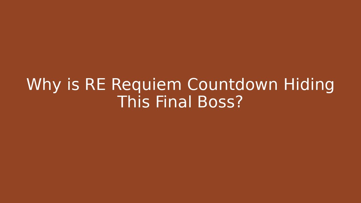 Why is RE Requiem Countdown Hiding This Final Boss?