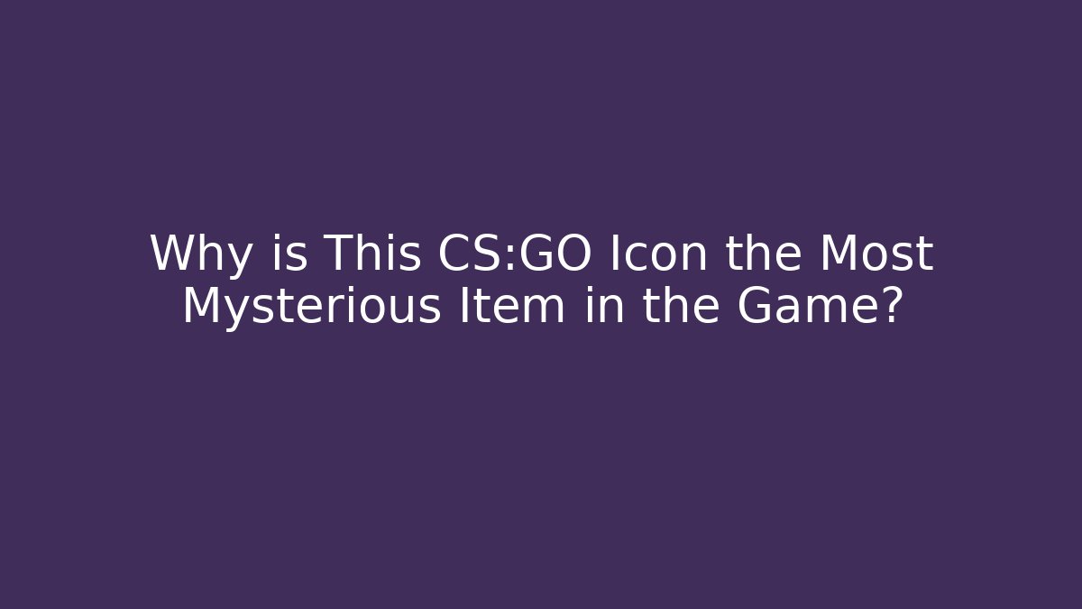Why is This CS:GO Icon the Most Mysterious Item in the Game?
