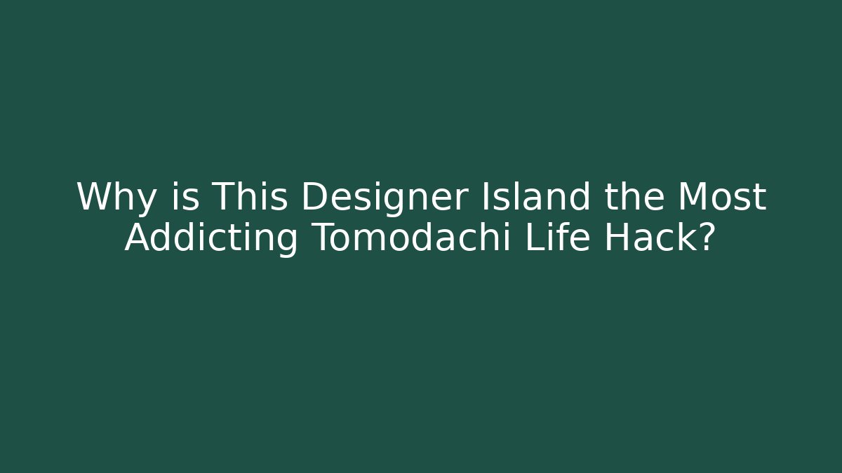 Why is This Designer Island the Most Addicting Tomodachi Life Hack? - Felix Cat Insurance
