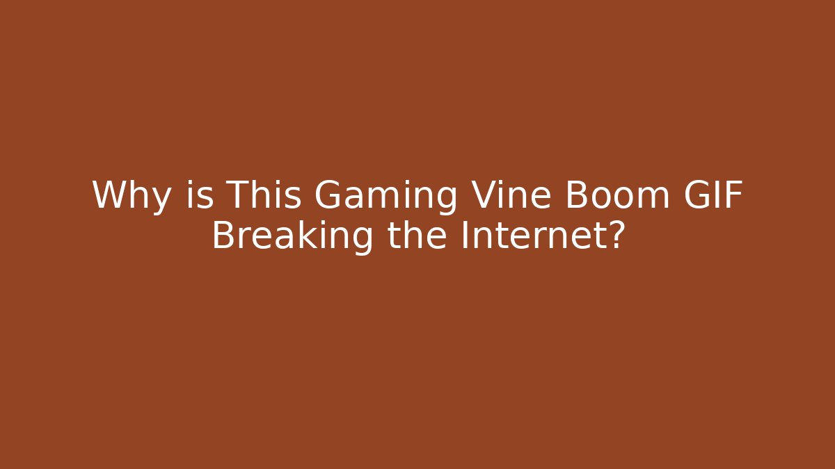 Why is This Gaming Vine Boom GIF Breaking the Internet?