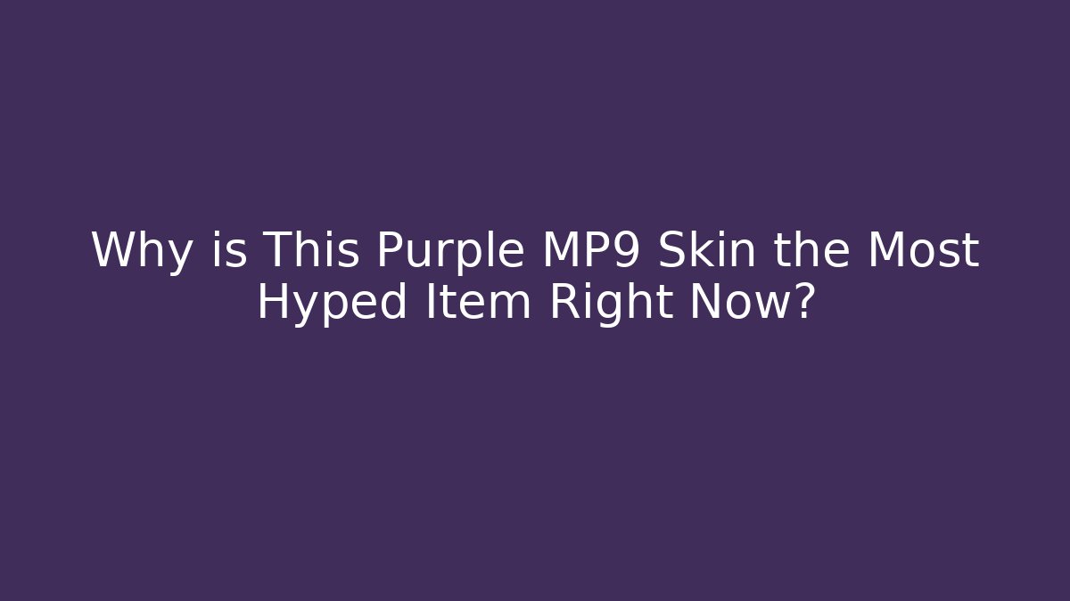Why is This Purple MP9 Skin the Most Hyped Item Right Now?