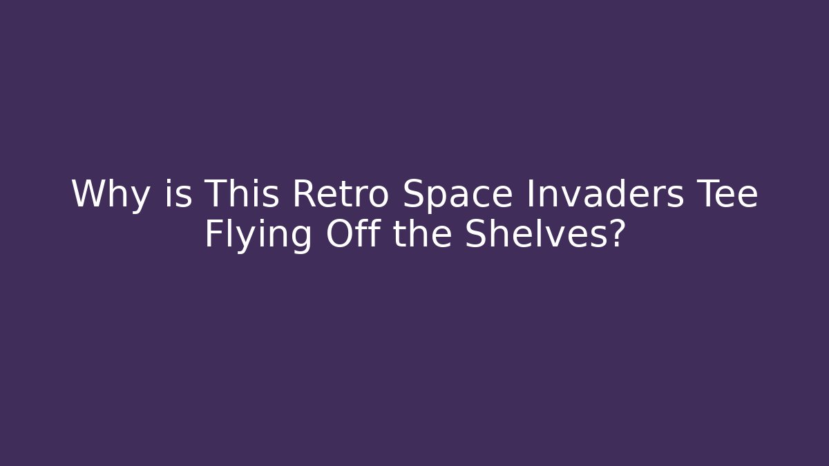 Why is This Retro Space Invaders Tee Flying Off the Shelves?