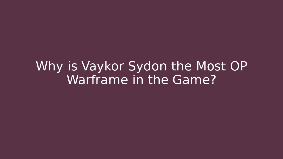 Why is Vaykor Sydon the Most OP Warframe in the Game? - Felix Cat Insurance
