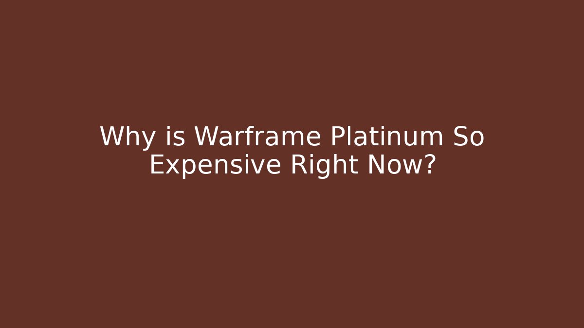 Why is Warframe Platinum So Expensive Right Now? - Felix Cat Insurance