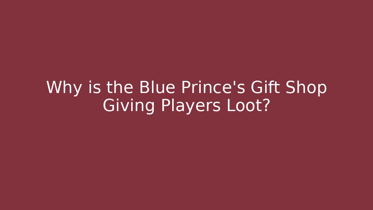 Why is the Blue Prince's Gift Shop Giving Players Loot?