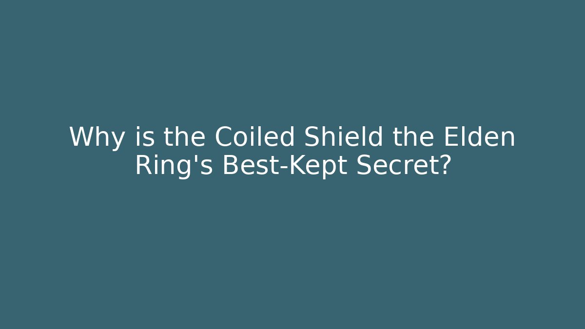 Why is the Coiled Shield the Elden Ring's Best-Kept Secret?