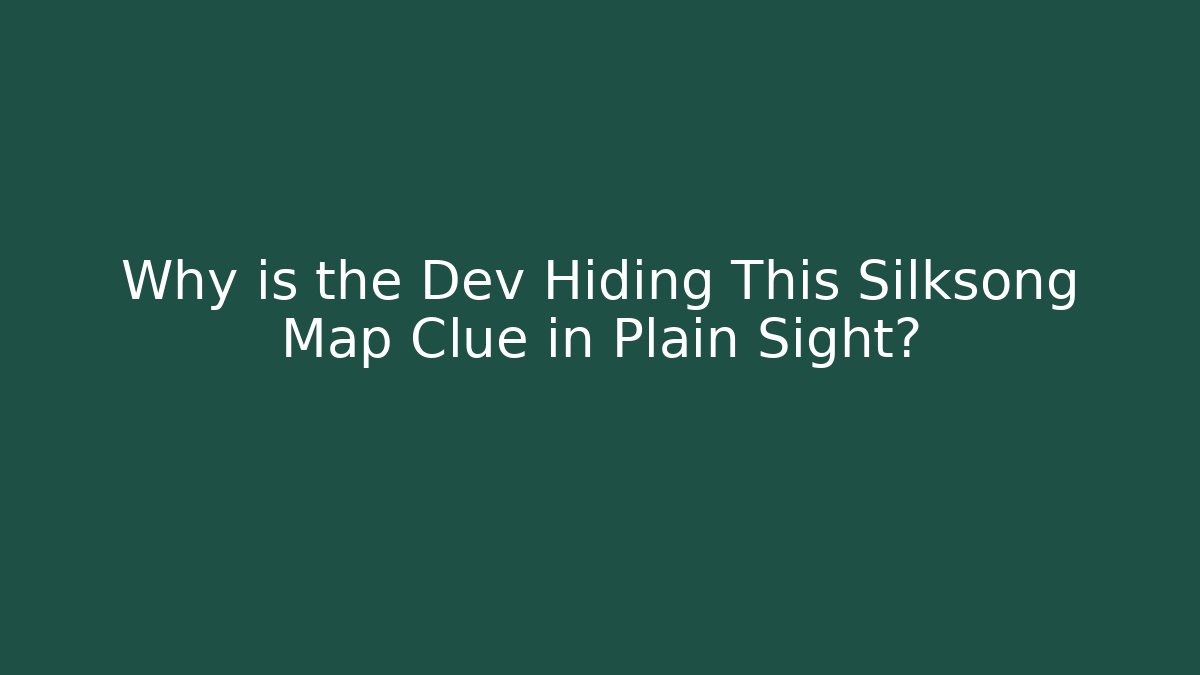 Why is the Dev Hiding This Silksong Map Clue in Plain Sight?