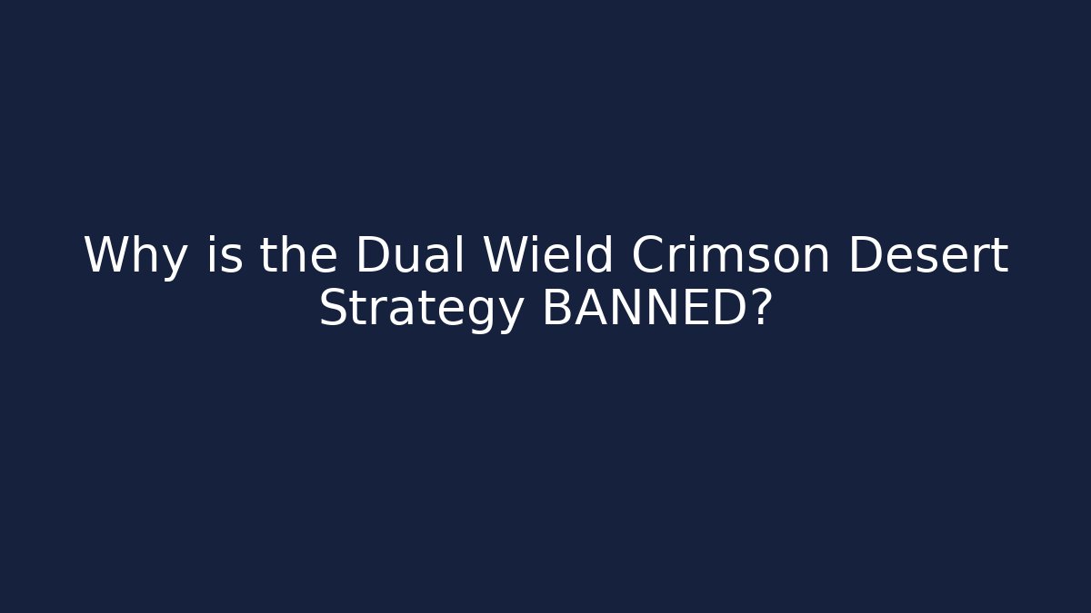 Why is the Dual Wield Crimson Desert Strategy BANNED? - Felix Cat Insurance