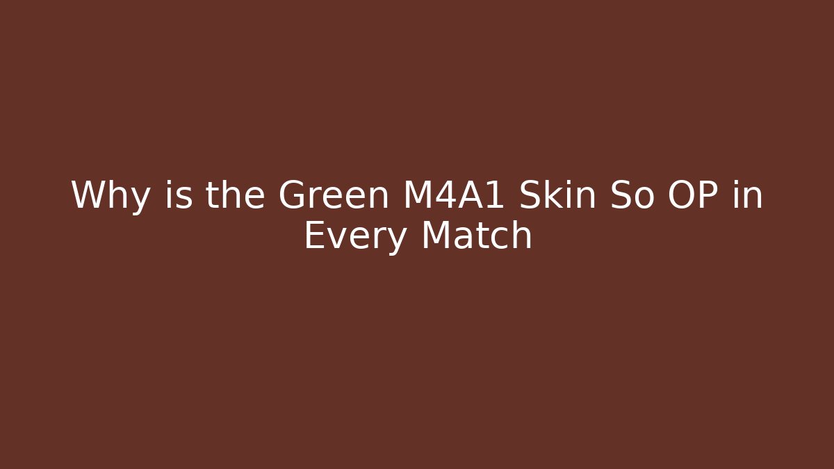 Why is the Green M4A1 Skin So OP in Every Match - Felix Cat Insurance