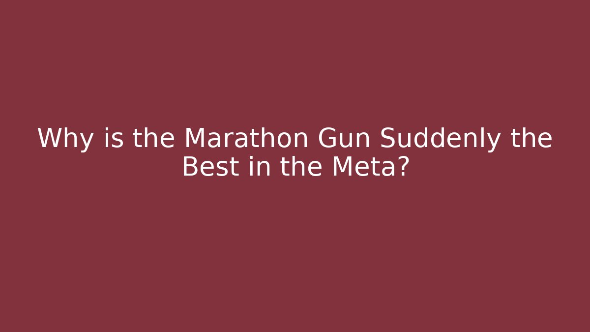 Why is the Marathon Gun Suddenly the Best in the Meta? - Felix Cat Insurance