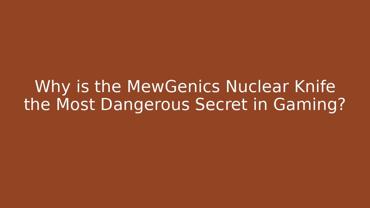Why is the MewGenics Nuclear Knife the Most Dangerous Secret in Gaming?