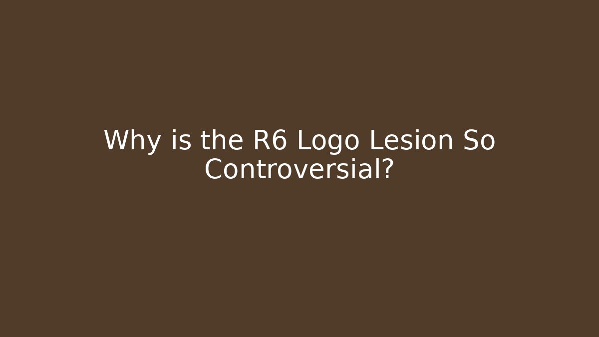 Why is the R6 Logo Lesion So Controversial?