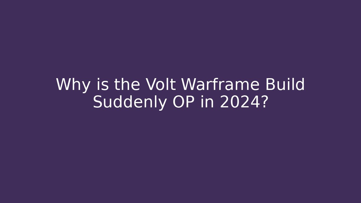 Why is the Volt Warframe Build Suddenly OP in 2024?