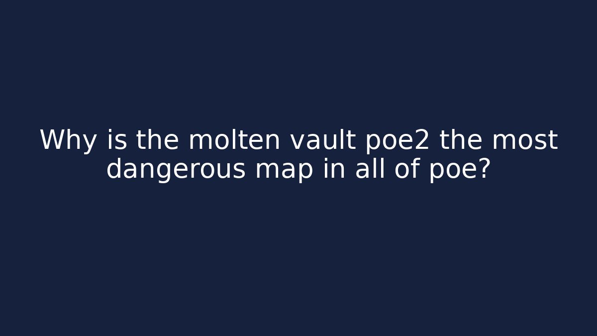 Why is the molten vault poe2 the most dangerous map in all of poe?