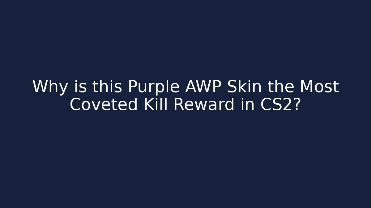 Why is this Purple AWP Skin the Most Coveted Kill Reward in CS2? - Felix Cat Insurance