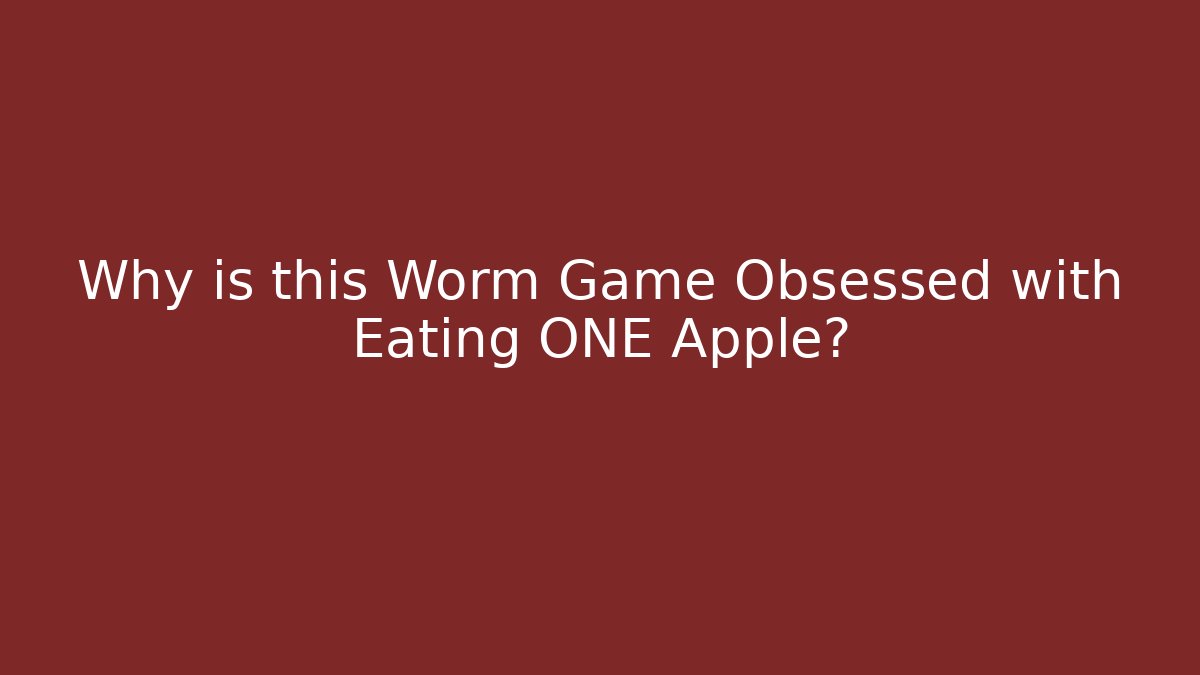 Why is this Worm Game Obsessed with Eating ONE Apple?