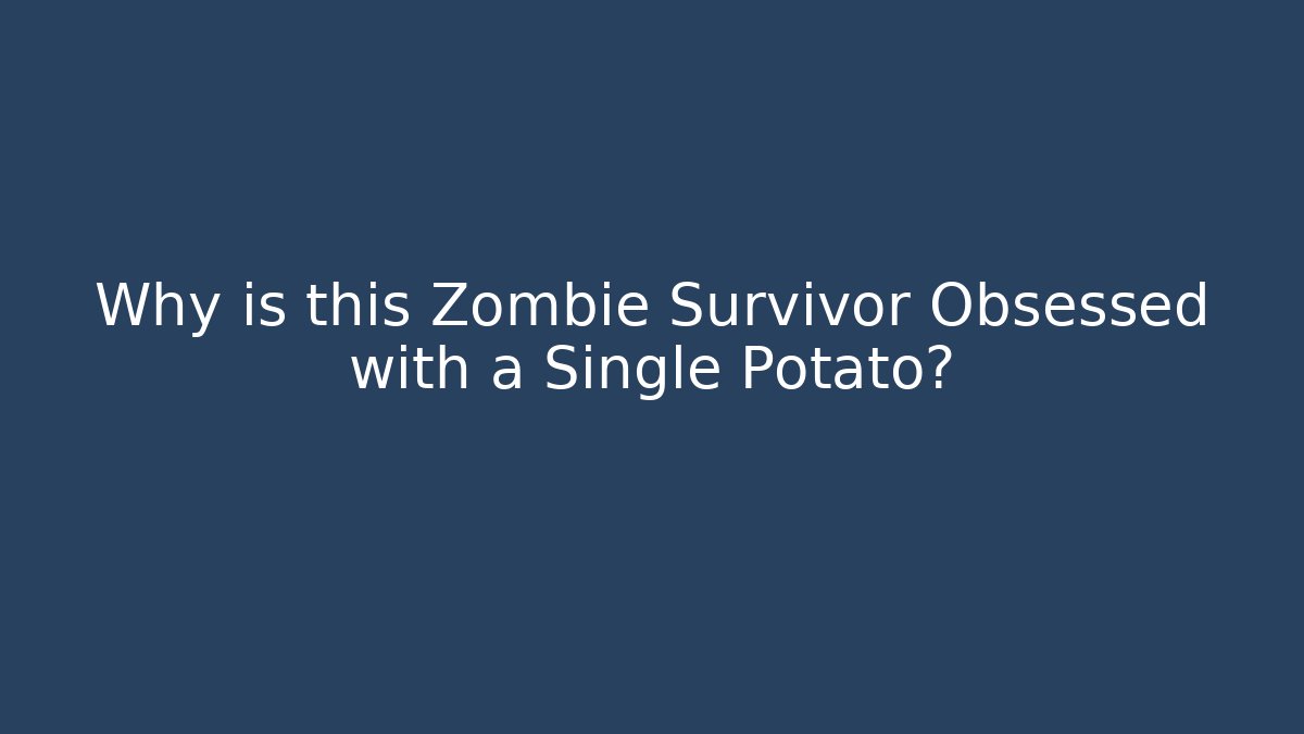 Why is this Zombie Survivor Obsessed with a Single Potato? - Felix Cat Insurance