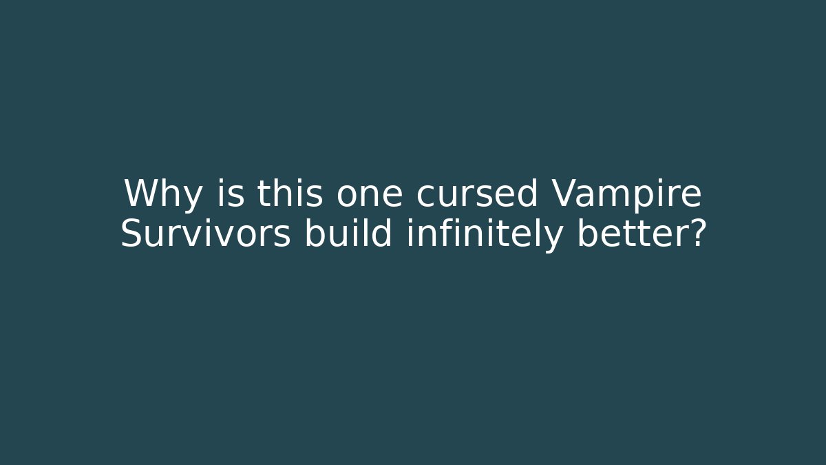 Why is this one cursed Vampire Survivors build infinitely better?