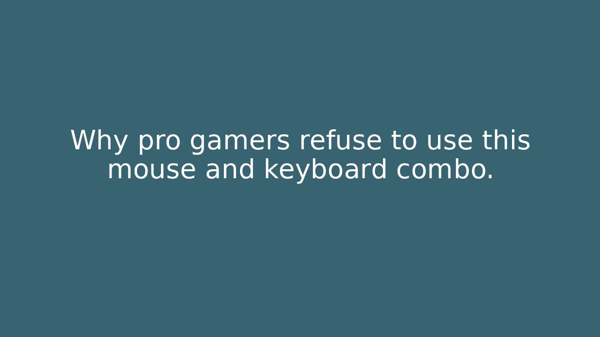 Why pro gamers refuse to use this mouse and keyboard combo.