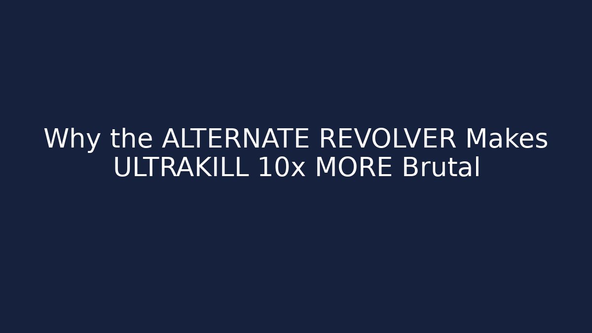 Why the ALTERNATE REVOLVER Makes ULTRAKILL 10x MORE Brutal