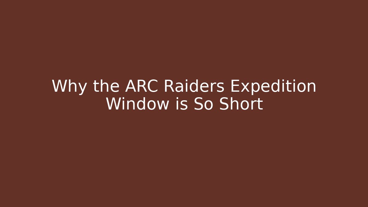Why the ARC Raiders Expedition Window is So Short
