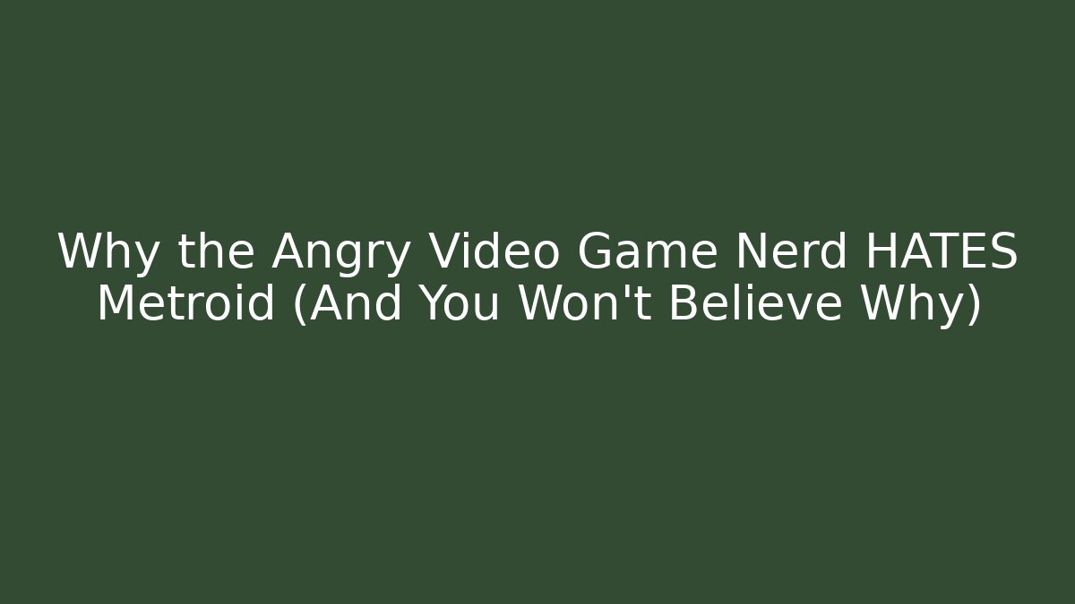 Why the Angry Video Game Nerd HATES Metroid (And You Won't Believe Why)