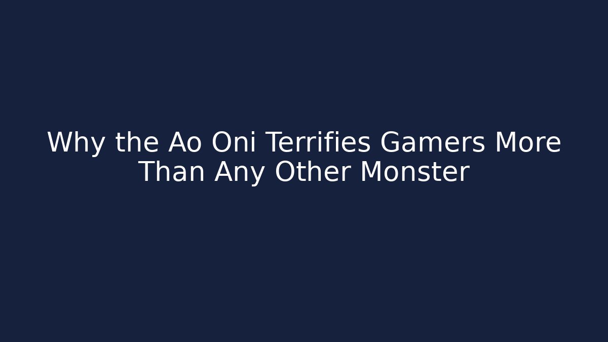 Why the Ao Oni Terrifies Gamers More Than Any Other Monster