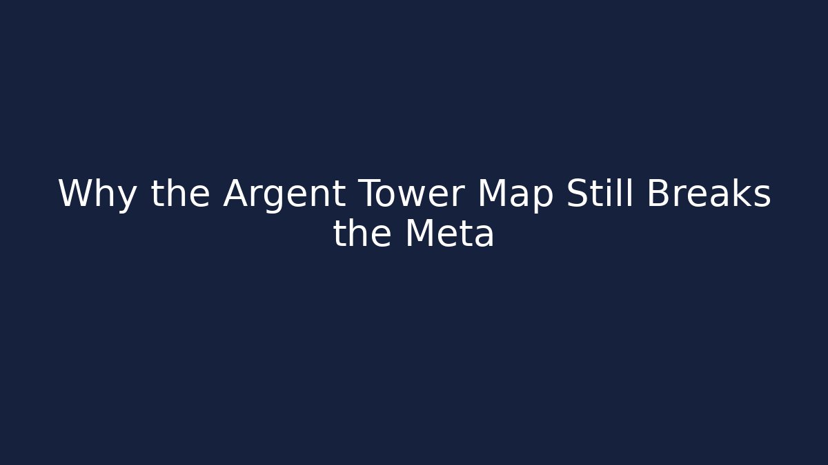Why the Argent Tower Map Still Breaks the Meta