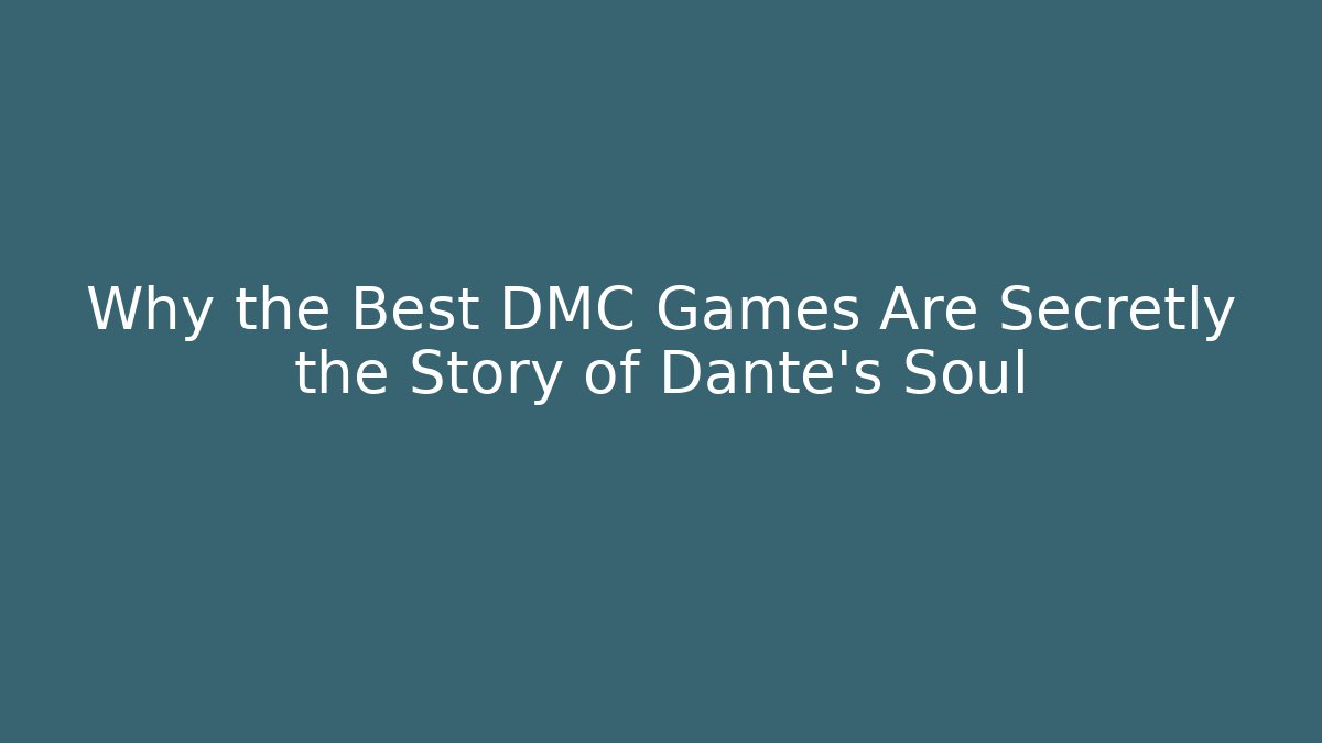 Why the Best DMC Games Are Secretly the Story of Dante's Soul - Felix Cat Insurance