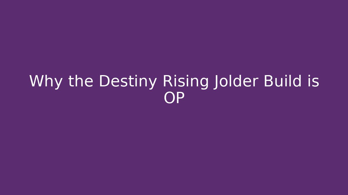 Why the Destiny Rising Jolder Build is OP