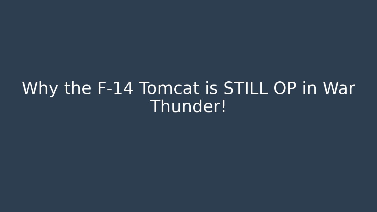 Why the F-14 Tomcat is STILL OP in War Thunder!