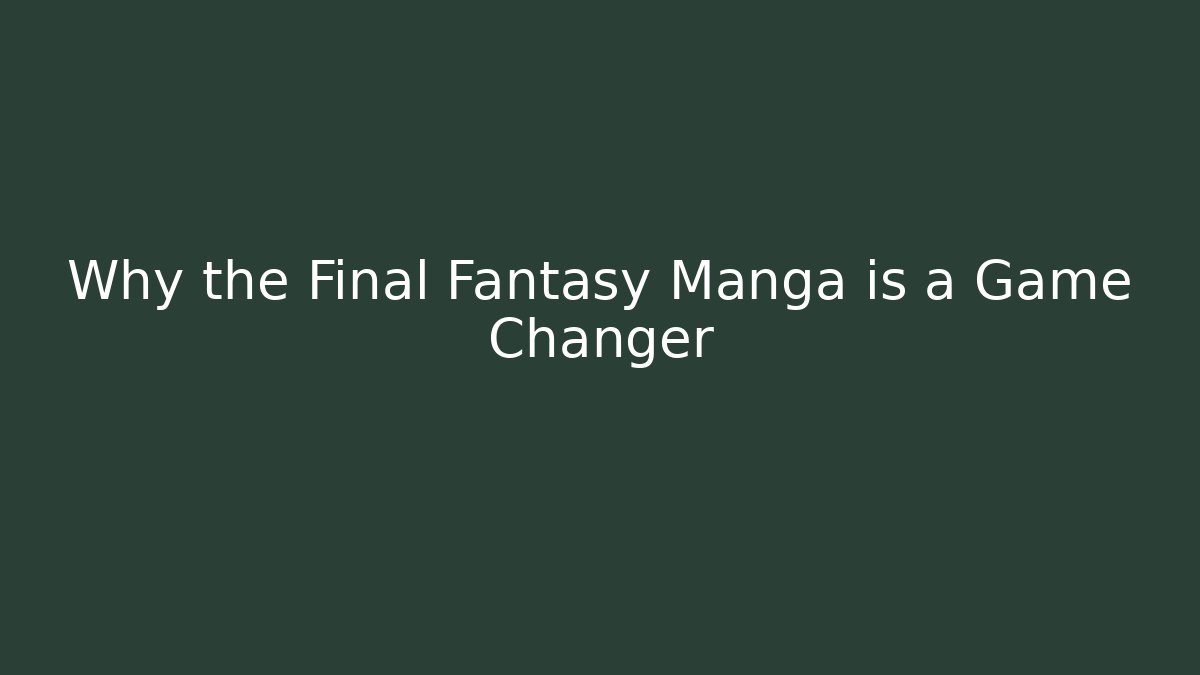 Why the Final Fantasy Manga is a Game Changer - Felix Cat Insurance