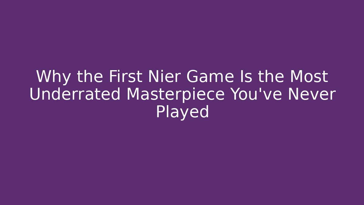 Why the First Nier Game Is the Most Underrated Masterpiece You’ve Never Played