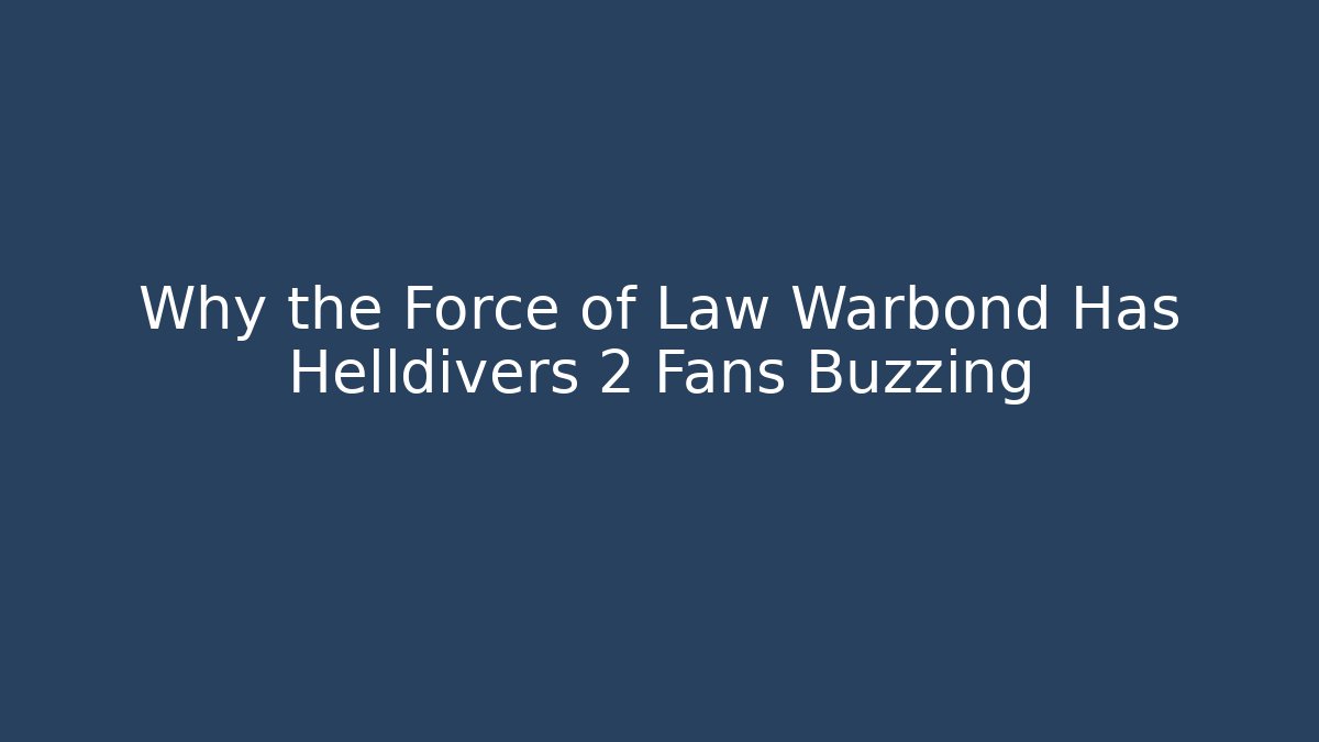 Why the Force of Law Warbond Has Helldivers 2 Fans Buzzing - Felix Cat Insurance