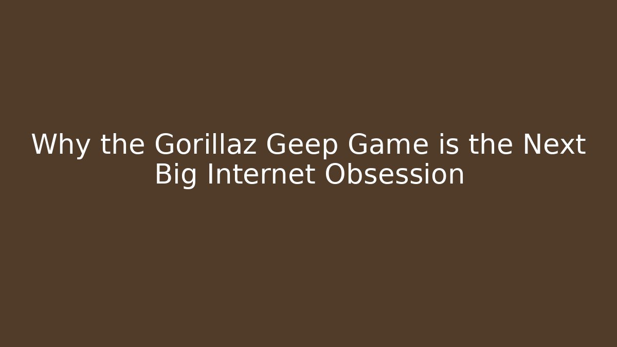 Why the Gorillaz Geep Game is the Next Big Internet Obsession