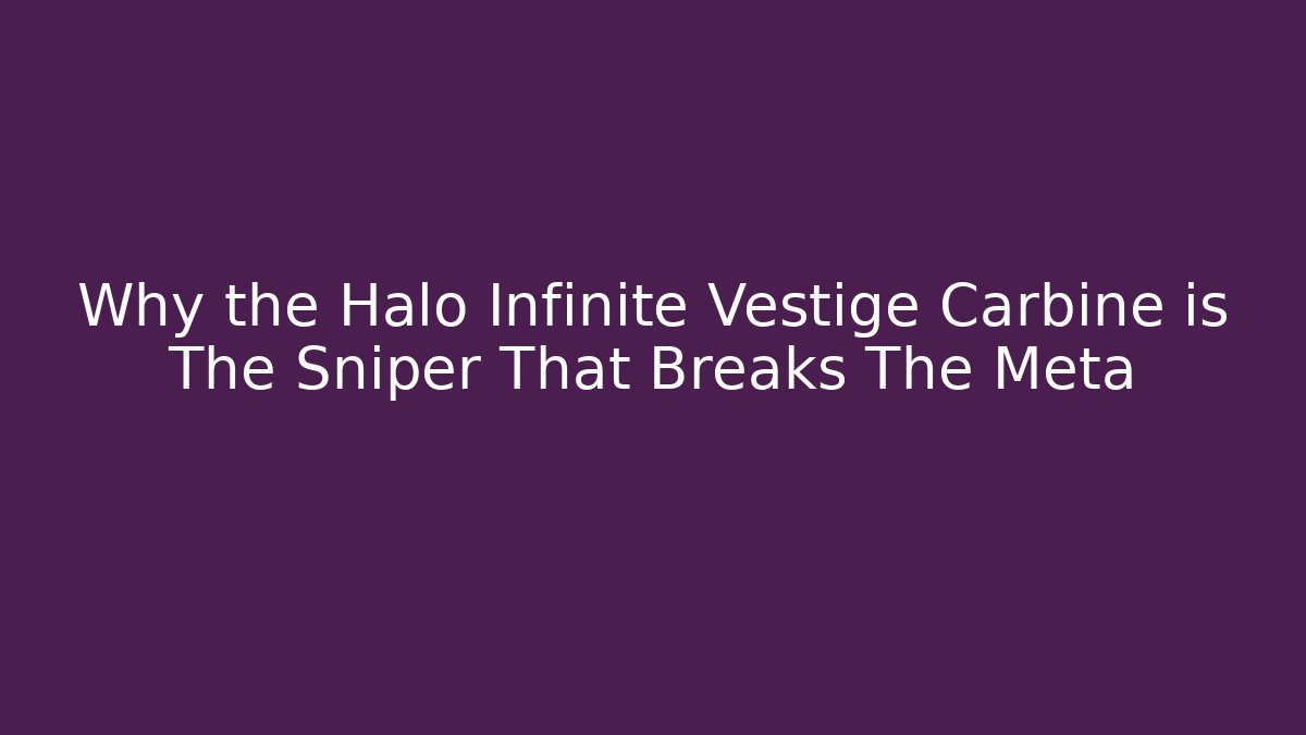 Why the Halo Infinite Vestige Carbine is The Sniper That Breaks The Meta