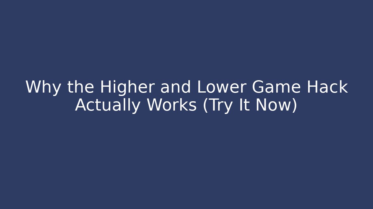 Why the Higher and Lower Game Hack Actually Works (Try It Now)