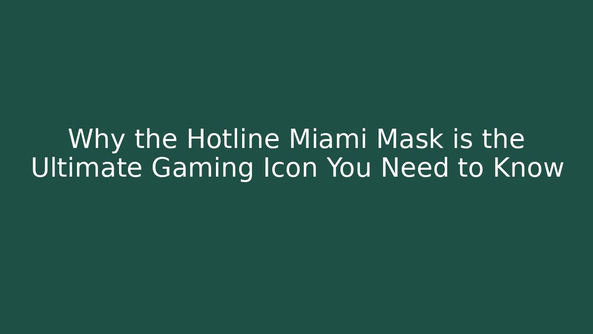 Why the Hotline Miami Mask is the Ultimate Gaming Icon You Need to Know