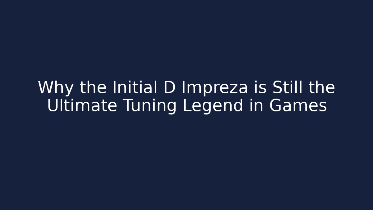 Why the Initial D Impreza is Still the Ultimate Tuning Legend in Games