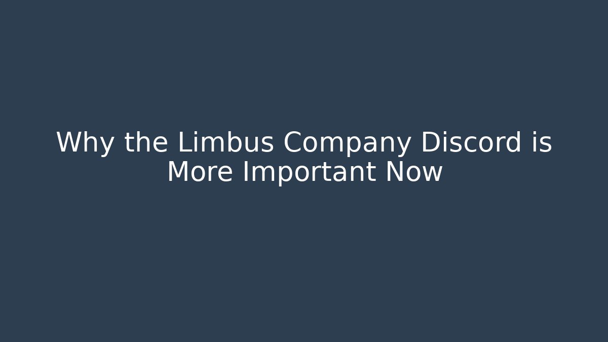Why the Limbus Company Discord is More Important Now