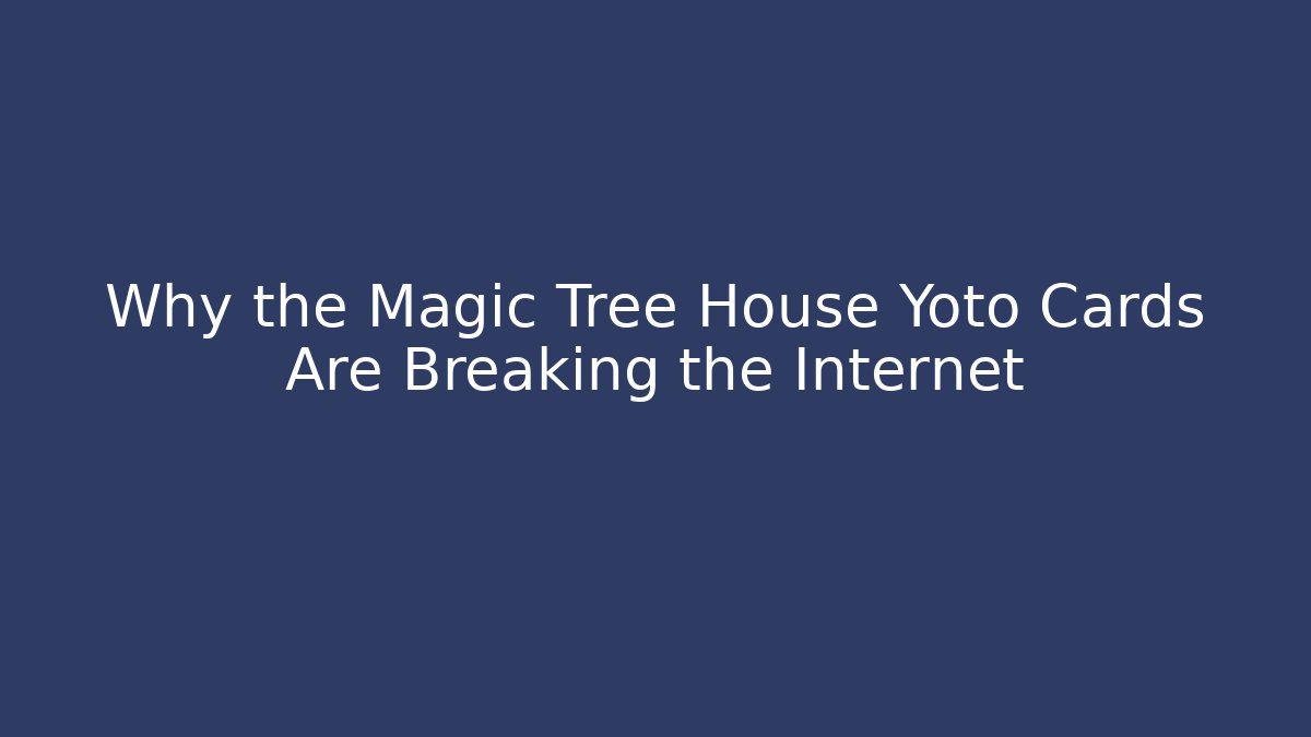 Why the Magic Tree House Yoto Cards Are Breaking the Internet