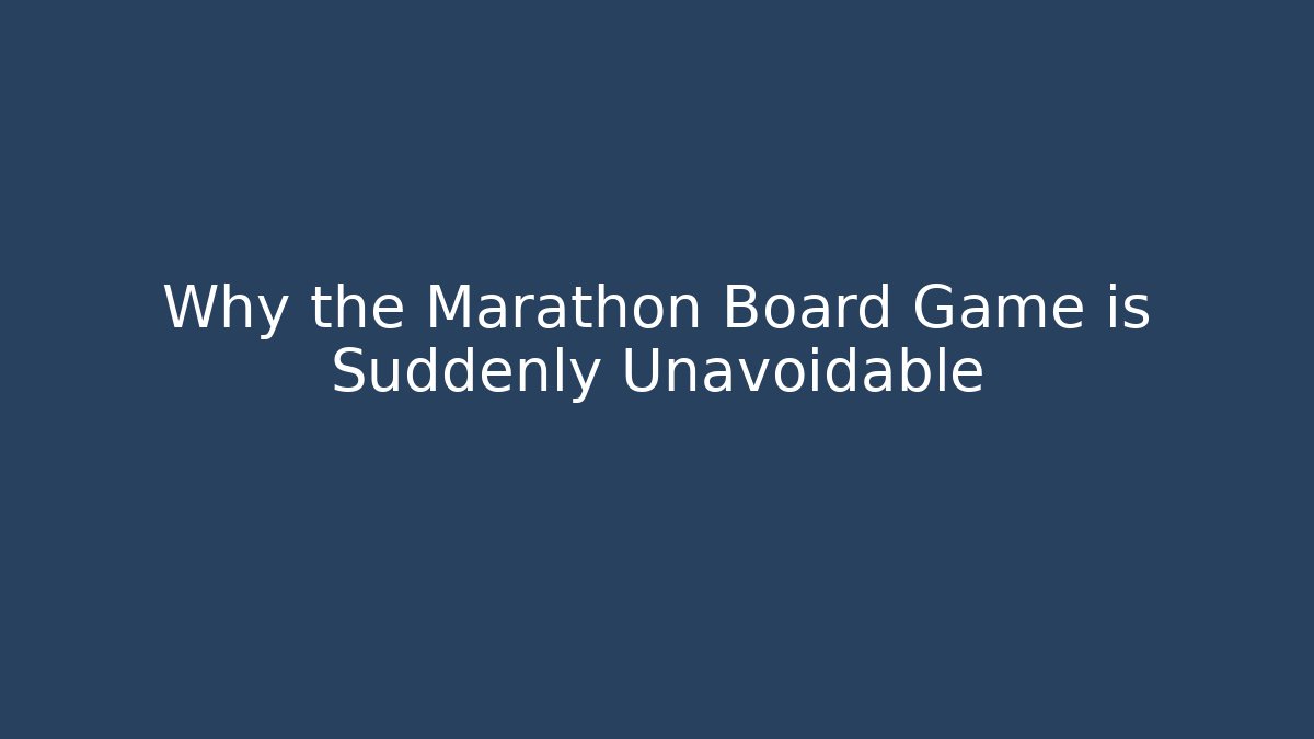 Why the Marathon Board Game is Suddenly Unavoidable