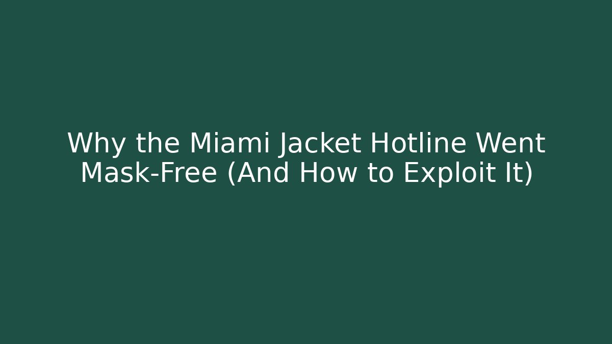 Why the Miami Jacket Hotline Went Mask-Free (And How to Exploit It)